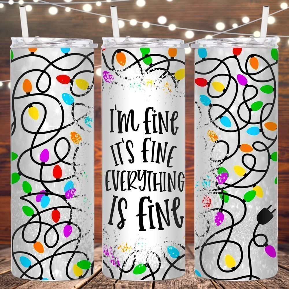 I’m fine, it’s fine, everything is fine 20 fl oz metal skinny tumbler
